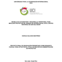 MODELO DE AUTOGESTIÓN Y DESARROLLO TERRITORIAL PARA IMPULSAR PROYECTOS DE VIVIENDA DE INTERÉS SOCIAL EN EL CENTRO HISTÓRICO DE SAN SALVADOR