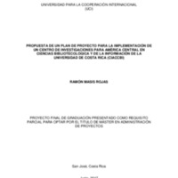 PROPUESTA DE UN PLAN DE PROYECTO PARA LA IMPLEMENTACIÓN DE UN CENTRO DE INVESTIGACIONES PARA AMÉRICA CENTRAL EN CIENCIAS BIBLIOTECOLÓGICA Y DE LA INFORMACIÓN DE LA UNIVERSIDAD DE COSTA RICA (CIACCBI) 