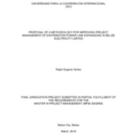 PROPOSAL OF A METHODOLOGY FOR IMPROVING PROJECT MANAGEMENT OF DISTRIBUTION POWER LINE EXPANSIONS IN BELIZE ELECTRICITY LIMITED